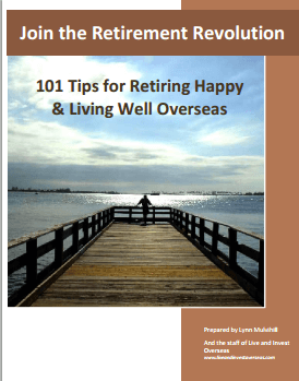 SPECIAL REPORT # 2: Join the Retirement Revolution: 101 Tips for Retiring Happy and Living Well Overseas